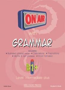 ON AIR WITH GRAMMAR B1+ (INTERMEDIATE PLUS) STUDENT'S BOOK (+GLOSSARY)