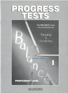 BALANCE 1 (READING &VOCABULARY) PROGRESS TESTS TEACHER'S