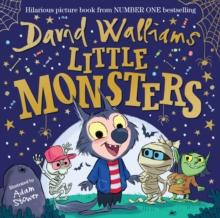 LITTLE MONSTERS : THE SPOOKTACULAR NEW CHILDREN'S PICTURE BOOK, FROM NUMBER ONE BESTSELLING AUTHOR DAVID WALLIAMS