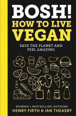 BOSH! HOW TO LIVE VEGAN