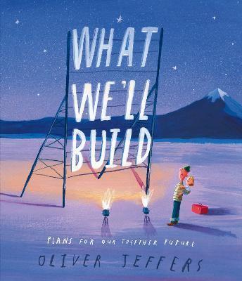 WHAT WE'LL BUILD : PLANS FOR OUR TOGETHER FUTURE