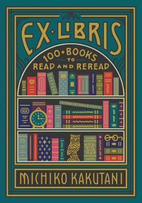 EX LIBRIS : 100+ BOOKS TO READ AND REREAD