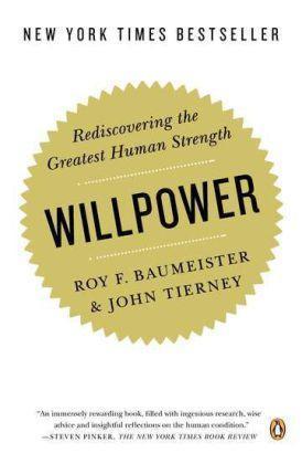 WILLPOWER : REDISCOVERING THE GREATEST HUMAN STRENGTH