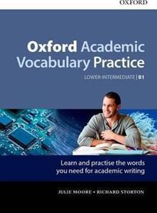 OXFORD ACADEMIC VOCABULARY PRACTICE: LOWER-INTERMEDIATE B1: WITH KEY
