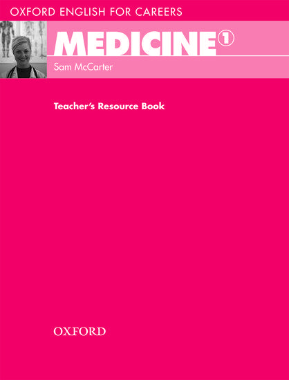 OXFORD ENGLISH FOR CAREERS MEDICINE 1 TEACHER'S RESOURCE