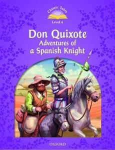 CLASSIC TALES SECOND EDITION: LEVEL 4: DON QUIXOTE: ADVENTURES OF A SPANISH KNIGHT