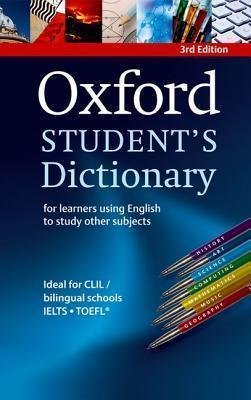 OXFORD STUDENT'S DICTIONARY OF ENGLISH, THIRD EDITION FOR LEARNERS USING ENGLISH TO STUDY OTHER SUBJECTS IDEAL FOR CLIL / BILING