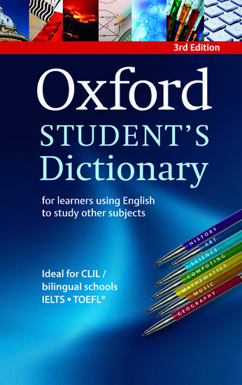 OXFORD STUDENT'S DICTIONARY OF ENGLISH, THIRD EDITION FOR LEARNERS USING ENGLISH TO STUDY OTHER SUBJECTS IDEAL FOR CLIL / BILING