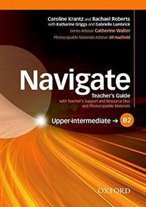 NAVIGATE B2 UPPER-INTERMEDIATE TEACHER'S BOOK AND TEACHER'S RESOURCE DISC PACK