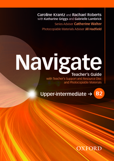 NAVIGATE B2 UPPER-INTERMEDIATE TEACHER'S BOOK AND TEACHER'S RESOURCE DISC PACK