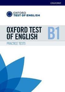 OXFORD TEST OF ENGLISH: B1: PRACTICE TESTS : PREPARATION FOR THE OXFORD TEST OF ENGLISH AT B1 LEVEL