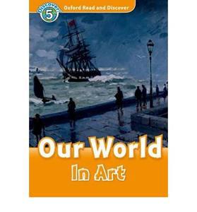 OXFORD READ & DISCOVER 5 - OUR WORLD IN ART