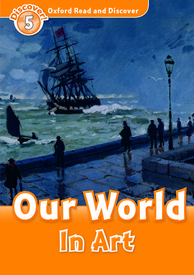 OXFORD READ & DISCOVER 5 - OUR WORLD IN ART