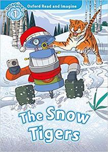 OXFORD READ AND IMAGINE (1): THE SNOW TIGERS (+ DOWNLOADABLE AUDIO