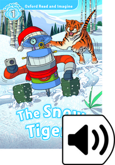 OXFORD READ AND IMAGINE (1): THE SNOW TIGERS (+ DOWNLOADABLE AUDIO