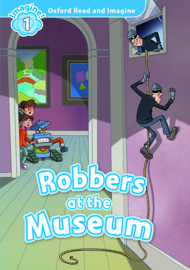 OXFORD READ AND IMAGINE (1): ROBBERS AT THE MUSEUM