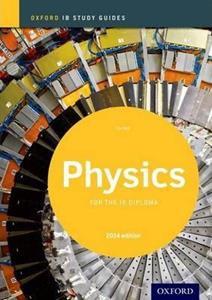 OXFORD IB STUDY GUIDES: PHYSICS FOR THE IB DIPLOMA