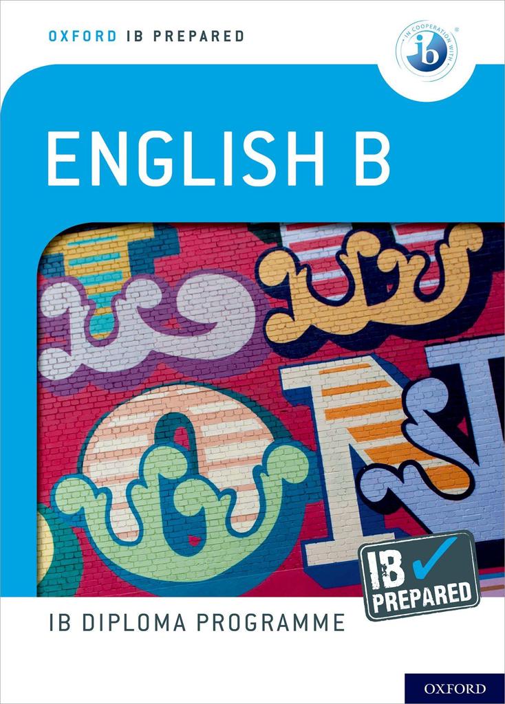 OXFORD IB DIPLOMA PROGRAMME: IB PREPARED: ENGLISH B COURSE BOOK