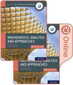 OXFORD IB DIPLOMA PROGRAMME: IB MATHEMATICS: ANALYSIS AND APPROACHES, STANDARD LEVEL, PRINT AND ENHANCED ONLINE COURSE BOOK PACK