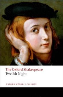 TWELFTH NIGHT, OR WHAT YOU WILL: THE OXFORD SHAKESPEARE