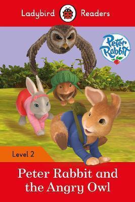 PETER RABBIT AND THE ANGRY OWL - LADYBIRD READERS LEVEL 2