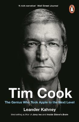 TIM COOK : THE GENIUS WHO TOOK APPLE TO THE NEXT LEVEL