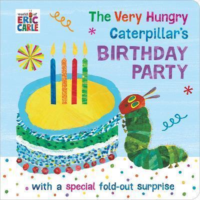 THE VERY HUNGRY CATERPILLAR'S BIRTHDAY PARTY