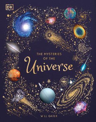 THE MYSTERIES OF THE UNIVERSE : DISCOVER THE BEST-KEPT SECRETS OF SPACE