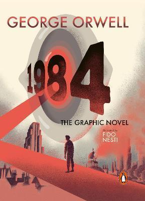 NINETEEN EIGHTY-FOUR : THE GRAPHIC NOVEL