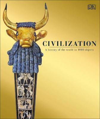 CIVILIZATION : A HISTORY OF THE WORLD IN 1000 OBJECTS