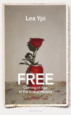 FREE : COMING OF AGE AT THE END OF HISTORY