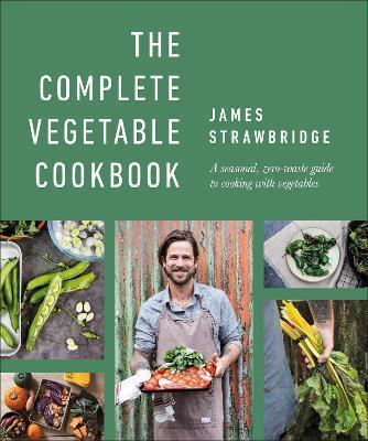 THE COMPLETE VEGETABLE COOKBOOK : A SEASONAL, ZERO-WASTE GUIDE TO COOKING WITH VEGETABLES