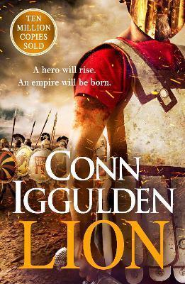 LION : 'BRINGS WAR IN THE ANCIENT WORLD TO VIVID, GRITTY AND BLOODY LIFE' ANTHONY RICHES