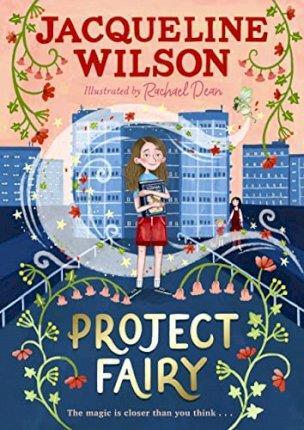 PROJECT FAIRY : THE BRAND NEW BOOK FROM JACQUELINE WILSON