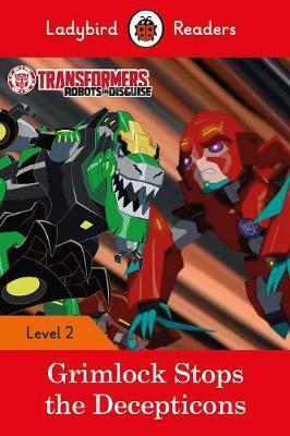 TRANSFORMERS: GRIMLOCK STOPS THE DECEPTICONS  - LADYBIRD READERS LEVEL 2 ELT