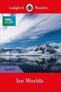 BBC EARTH ICE WORLDS ST/BK LEVEL 3 LADYBIRD