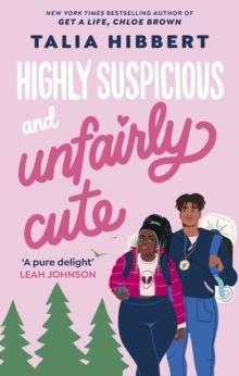 HIGHLY SUSPICIOUS AND UNFAIRLY CUTE : THE NEW YORK TIMES BESTSELLING YA ROMANCE