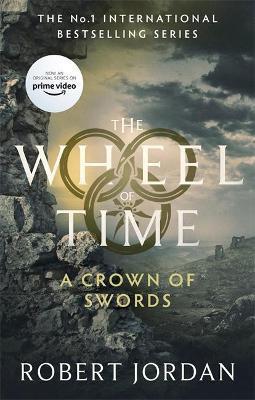 A CROWN OF SWORDS : BOOK 7 OF THE WHEEL OF TIME (NOW A MAJOR TV SERIES)