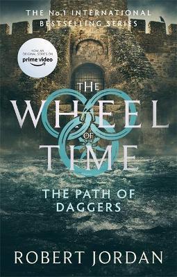 THE PATH OF DAGGERS : BOOK 8 OF THE WHEEL OF TIME (NOW A MAJOR TV SERIES)