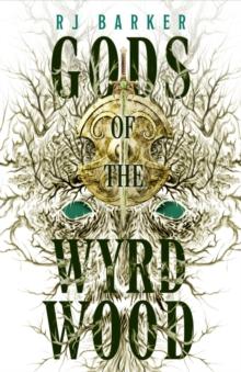 GODS OF THE WYRDWOOD: THE FORSAKEN TRILOGY, BOOK 1