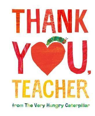 THANK YOU, TEACHER FROM THE VERY HUNGRY CATERPILLAR