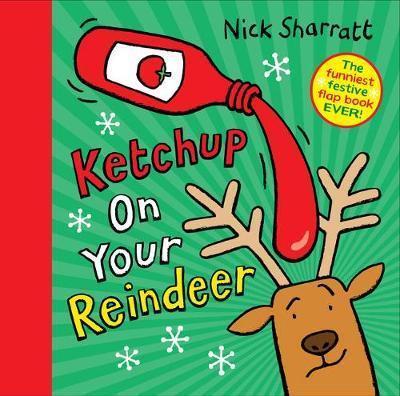 KETCHUP ON YOUR REINDEER