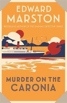 MURDER ON THE CARONIA : AN ACTION-PACKED EDWARDIAN MURDER MYSTERY