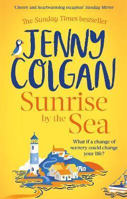 SUNRISE BY THE SEA : ESCAPE TO THE CORNISH COAST WITH THIS BRAND NEW NOVEL FROM THE SUNDAY TIMES BESTSELLING AUTHOR