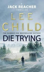 DIE TRYING : (JACK REACHER 2)