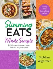 SLIMMING EATS MADE SIMPLE : DELICIOUS AND EASY RECIPES - 100+ UNDER 500 CALORIES