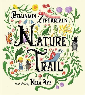 NATURE TRAIL : A JOYFUL RHYMING CELEBRATION OF THE NATURAL WONDERS ON OUR DOORSTEP