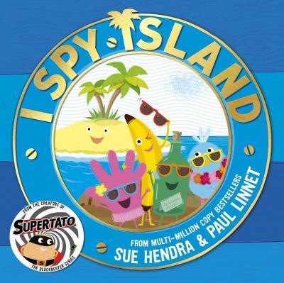 I SPY ISLAND : THE BRIGHT, FUNNY, EXCITING NEW SERIES FROM THE CREATORS OF THE BESTSELLING SUPERTATO BOOKS!