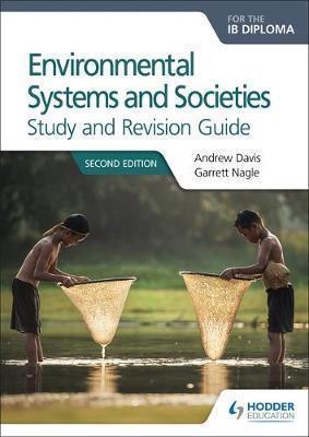 ENVIRONMENTAL SYSTEMS AND SOCIETIES FOR THE IB DIPLOMA STUDY AND REVISION GUIDE : SECOND EDITION