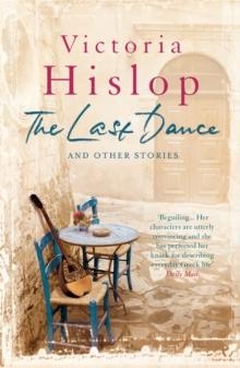 THE LAST DANCE AND OTHER STORIES : POWERFUL STORIES FROM MILLION-COPY BESTSELLER VICTORIA HISLOP 'BEAUTIFULLY OBSERVED'